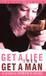 Get a Life, Then Get a Man by Jennifer Bawden - 2025932-M