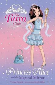 Princess Alice and the Magical Mirror (Tiara Club) by Vivian French, Sarah Gibb