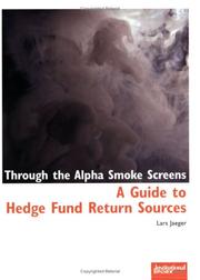 Cover of: Through the Alpha Smoke Screens: A Guide to Hedge Fund Return