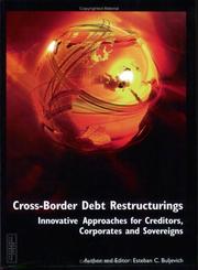 Cover of: Cross Border Debt Restructuring: Innovative Approaches for Creditors, Corporate and Sovereigns