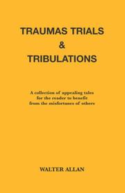 Cover of: Traumas, Trials And Tribulations