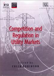 Cover of: Competition and Regulation in Utility Markets (In Association With the Institute of Economic Affairs and the London Business School)