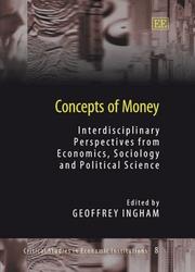 Cover of: Concepts of Money: Interdisciplinary Perspectives from Economics, Sociology And Political Science (Critical Studies in Economic Institutions)