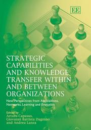 Strategic capabilities and knowledge transfer within and between organizations by Andrea Lanza