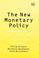 Cover of: The New Monetary Policy