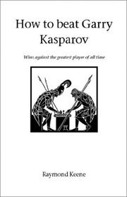 Cover of: How to Beat Gary Kasparov by Raymond D. Keene