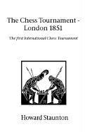 Cover of: The Chess Tournament - London 1851