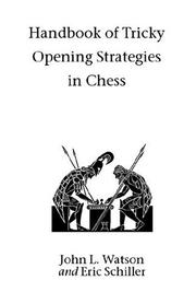 Handbook Of Tricky Opening Strategies In Chess by John Leonard Watson, Eric Schiller