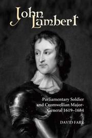 Cover of: John Lambert, parliamentary soldier and Cromwellian major-general, 1619-1684 by Farr, David