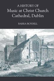 Cover of: A History of Music at Christ Church Cathedral, Dublin by Barra Boydell