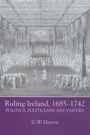 Cover of: Ruling Ireland, 1685-1742: politics, politicians and parties