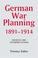 Cover of: German War Planning, 1891-1914