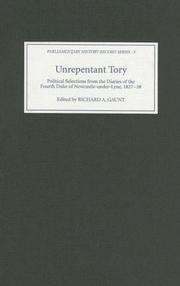 Cover of: Unrepentant Tory: Political Selections from the Diaries of the Fourth Duke of Newcastle-under-Lyne, 1827-38 (Parliamentary History Record Series)