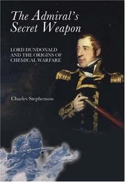 Cover of: The Admiral's Secret Weapon: Lord Dundonald and the Origins of Chemical Warfare