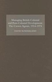 Cover of: Managing British Colonial and Post-Colonial Development: The Crown Agents, 1914-1974