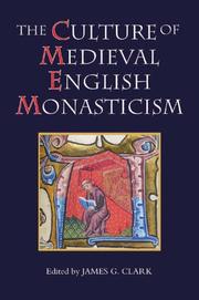 Cover of: The Culture of Medieval English Monasticism (Studies in the History of Medieval Religion) (Studies in the History of Medieval Religion) | James G. Clark