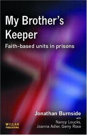 MY BROTHERS KEEPER: FAITH-BASED UNITS IN PRISONS by JONATHAN BURNSIDE, Jonathan Burnside, Nancy Loucks, Joanna R. Adler, Gerry Rose