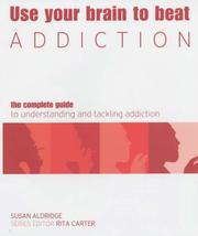 Cover of: Use Your Brain to Beat Addiction (Use Your Brain to Beat...) by Susan Aldridge