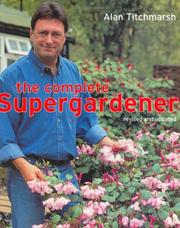 Cover of: The Complete Supergardener by Alan Titchmarsh