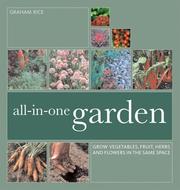 Cover of: All-In-One Garden: Grow Vegetables, Fruit, Herbs and Flowers in the Same Space