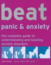 Cover of: Beat Panic & Anxiety: The Complete Guide to Understanding and Tackling Anxiety Disorders (Use Your Brain to Beat... S.)