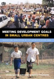 Cover of: Meeting Development Goals in Small Urban Centres: Water and Sanitation in World's Cities 2006