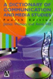 Cover of: A dictionary of communication and media studies by Watson, James