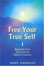 Cover of: Free Your True Self 1: Releasing Your Unconcious Defence Patterns