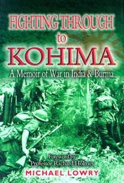 Fighting through to Kohima by Mike Lowry