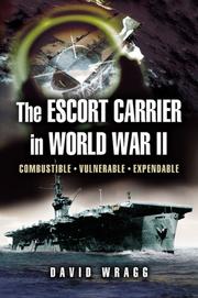 Cover of: The Escort Carrier of the Second World War: Combustible, Vulnerable And Expendable!