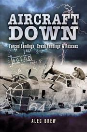 Cover of: AIRCRAFT DOWN: Landings, Crash Landings and Rescues