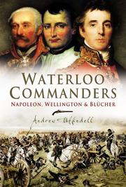 Cover of: WATERLOO COMMANDERS: Napoleon, Wellington and Blucher