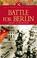 Cover of: BATTLE FOR BERLIN (Military Classics S.)