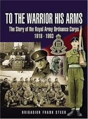 Cover of: TO THE WARRIOR HIS ARMS: The Story of the Royal Army Ordnance Corps 1918-1993