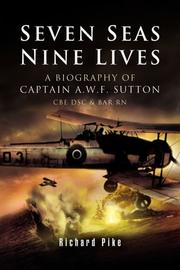 Cover of: SEVEN SEAS, NINE LIVES: The Valour of Captain A.W.F. Sutton, CBE, DSC and Bar, RN (Pen & Sword Aviation)