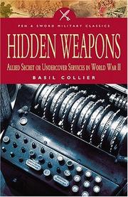 Cover of: HIDDEN WEAPONS: Allied Secret and Undercover Services in World War II (Military Classic)