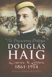 Cover of: DOUGLAS HAIG: 'The Preparatory Prologue' 1861 - 1914 Diaries and Letters