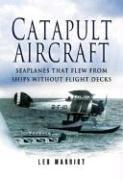 Cover of: CATAPULT AIRCRAFT: Seaplanes That Flew From Ships Without Flight Decks