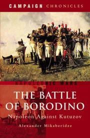 Cover of: BATTLE OF BORODINO, THE: Napoleon Against Kutuzov (Campaign Chonicles)