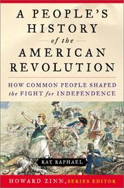 Cover of: A people's history of the American Revolution: how common people shaped the fight for independence