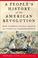 Cover of: A people's history of the American Revolution