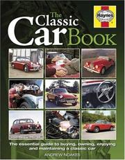 Cover of: The Classic Car Book: The Essential Guide to Buying,Owning,Enjoying and Maintaining a Classic (Haynes Classic Makes)