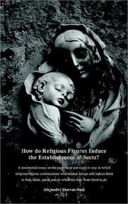 Cover of: How do religious figures induce the establishment of sects?: a testimonial essay on the surprising and explicit way in which religious figures communicate with human beings and induce them to feel, think, speak and do whatever they want them to do