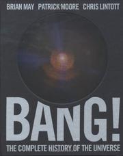 Cover of: Bang! The Complete History of the Universe by Brian May, Patrick Moore, Chris Lintott