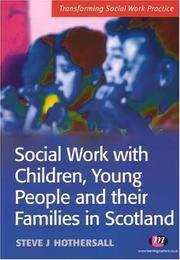 Cover of: Social Work With Children, Young People And Families in Scotland (Transforming Social Work Practice) by Steve J. Hothersall