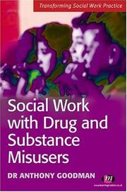 Cover of: Social Work With Drug And Substance Misusers (Transforming Social Work Practice) by Anthony Goodman