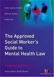 Cover of: The Approved Social Worker's Guide to Mental Health Law (Post-Qualifying Social Work Practice) by Robert Brown