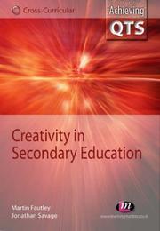 Cover of: Creativity in Secondary Education (Achieving QTS Cross-curricular Strand)