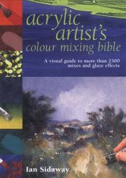 Cover of: Acrylic Artists Colour Mixing Bible by Ian Sidaway