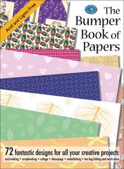 Cover of: The Bumper Book of Papers: 72 Fantastic Designs for all Your Creative Projects (Paper Craft)